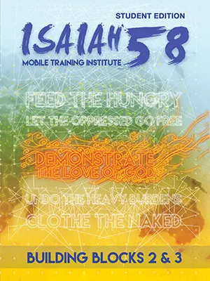 Building Blocks 2 & 3: Isaiah 58 Mobile Training Institute